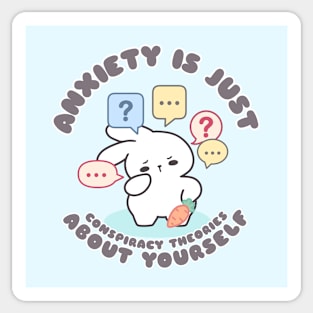 Anxiety is just conspiracy theories about yourself by Loppi Tokki Sticker